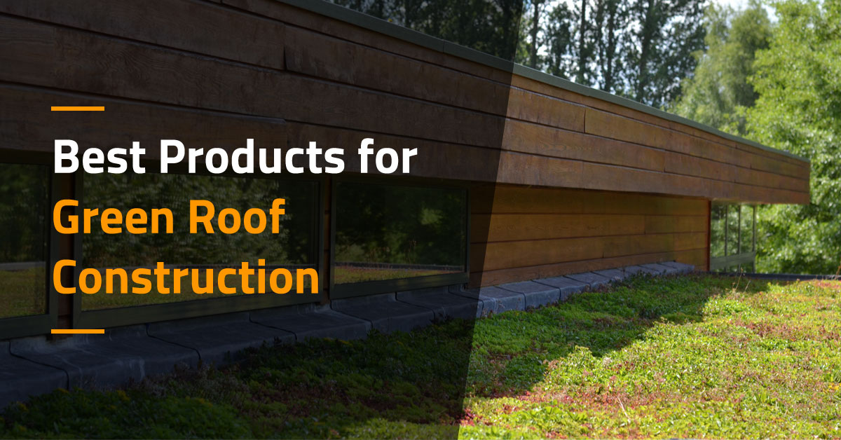 Best Products for Green Roof Construction